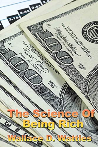 The Science of Being Rich: A Classic Study in Constructive Thought and Prosperity