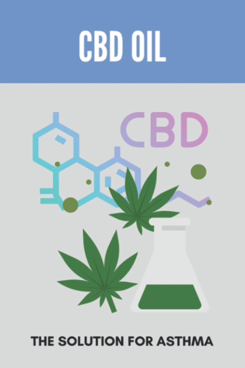 CBD Oil: The Solution For Asthma