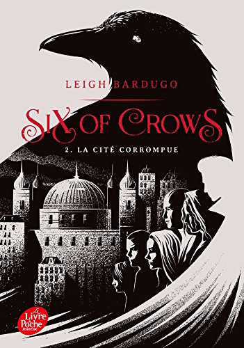 Six of Crows - Tome 2: La cité corrompue Six of Crows - Tome 2: La cité corrompue