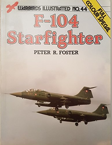 F-104 Starfighter - Warbirds Illustrated No. 44