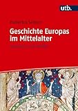 Geschichte Europas im Mittelalter: Aufbruch in die Vielfalt