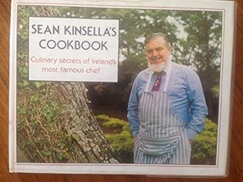 Paperback Sean Kinsella's Cook-book: Culinary Secrets of Ireland's Most Famous Chef Book