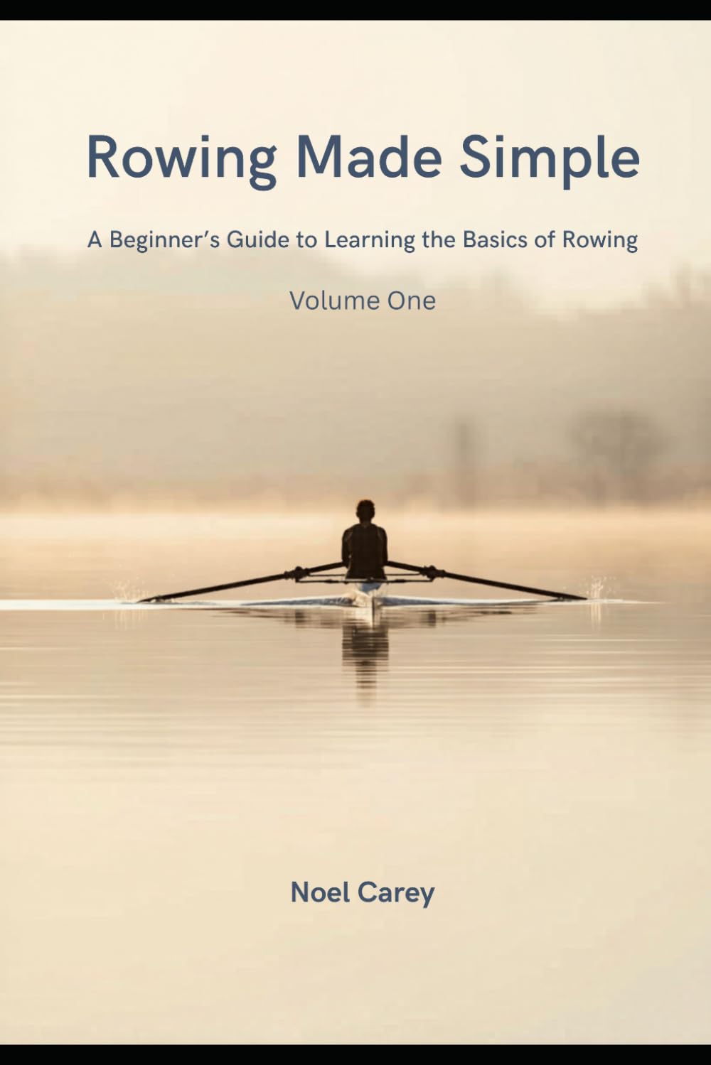 Rowing Made Simple: A Beginner’s Guide to Learning the Basics of Rowing