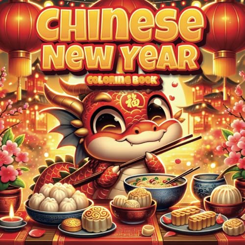 Chinese New Year Coloring Book: Year of the 2025 – Fun and Educational Celebration Book for Kids with Festive Illustrations and Cultural Symbols