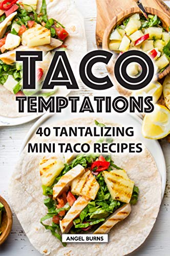 Taco Temptations: 40 Tantalizing Mini Taco Recipes