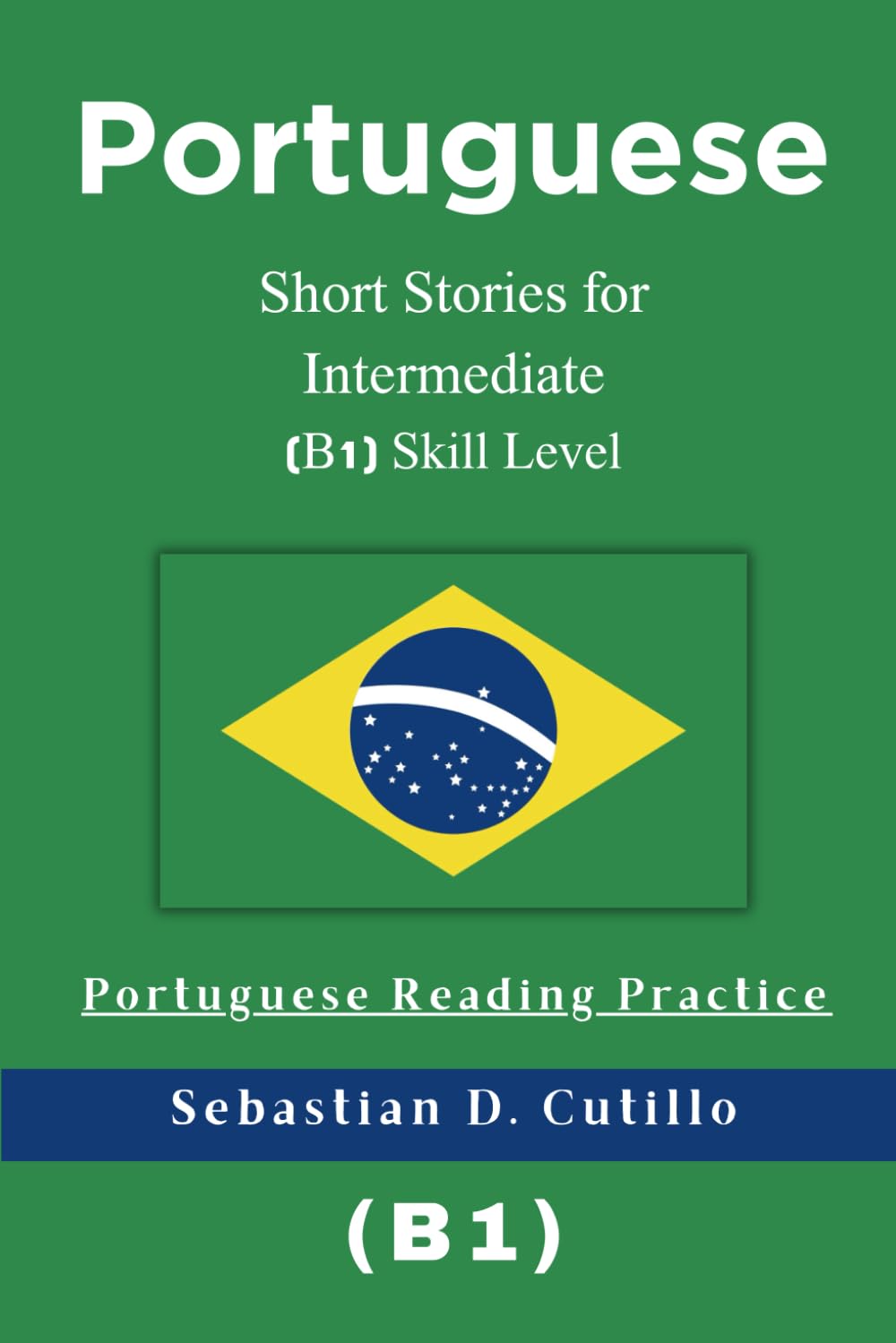 Portuguese Short Stories for Intermediate (B1) Skill Level - Portuguese Reading Practice (Portuguese Short Stories (CEFR Leveled Language Learning))
