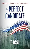 The Perfect Candidate: Spy, Interrupted 0692510370 Book Cover