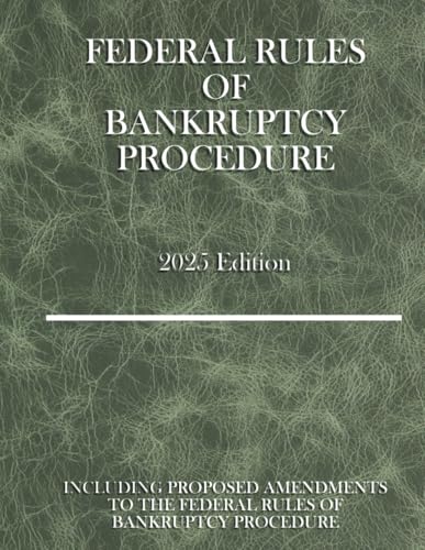 Federal Rules of Bankruptcy Procedure: Including Amendments to the Federal Rules of Bankruptcy Procedure Federal Rules of Bankruptcy Procedure: Including Amendments to the Federal Rules of Bankruptcy Procedure
