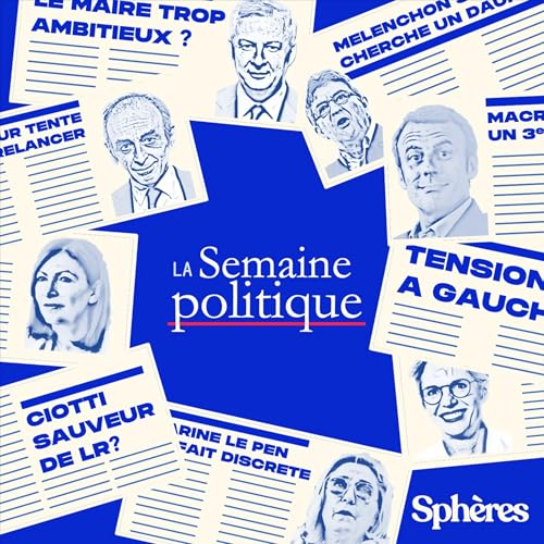 La semaine politique Podcast Por Sphères arte de portada