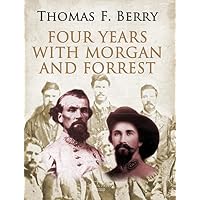 Four Years with Morgan and Forrest