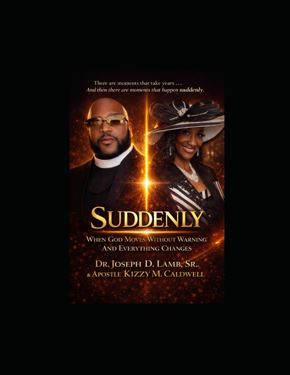 SUDDENLY: When God Moves Without Warning and Everything Changes