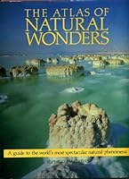 Atlas of Natural Wonders: A Guide to the World's Most Sensational Sites 0816019932 Book Cover