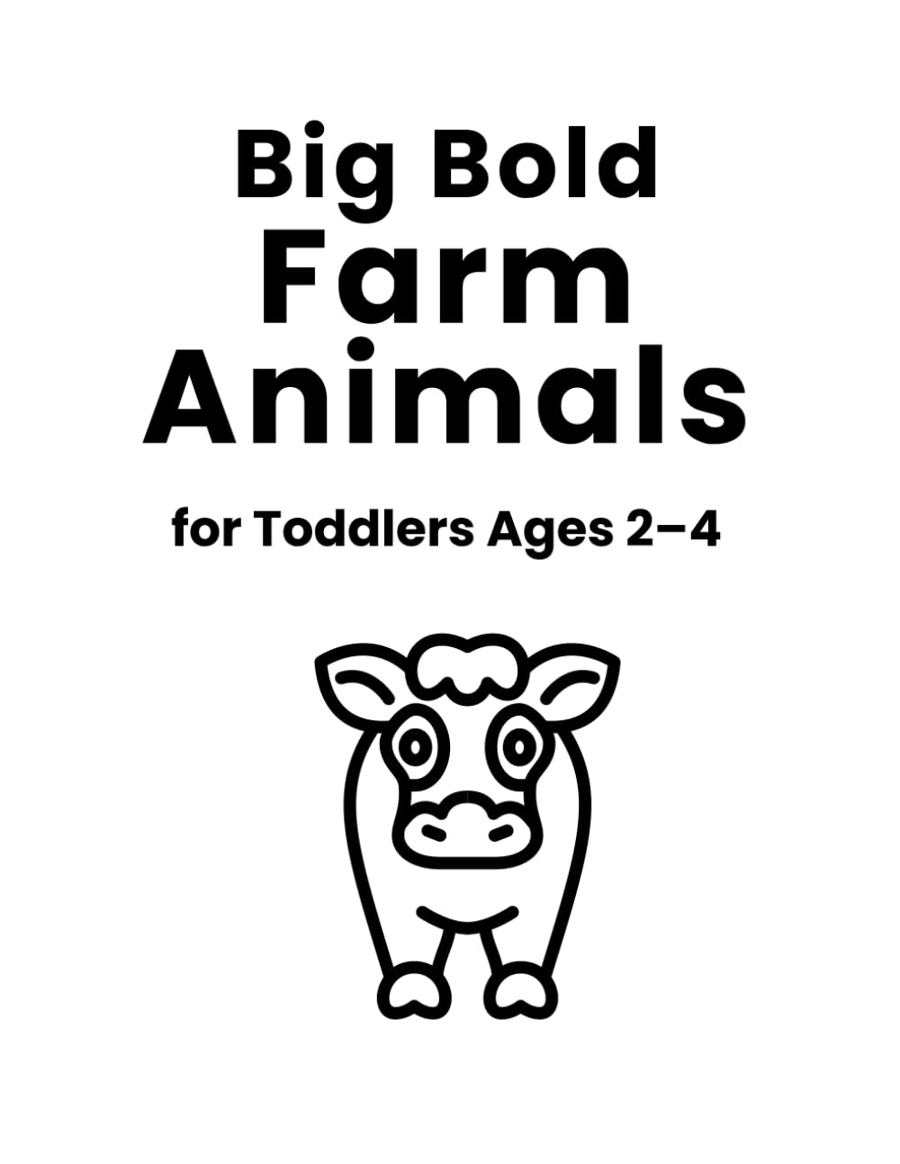 Big Bold Farm Animals: for Toddlers Ages 2-4 (Big Bold Coloring Books for Toddlers)