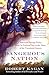 Dangerous Nation: America's Foreign Policy from Its Earliest Days to the Dawn of the Twentieth Century