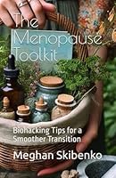 The Menopause Toolkit: Biohacking Tips for a Smoother Transition B0DFTWTFNQ Book Cover