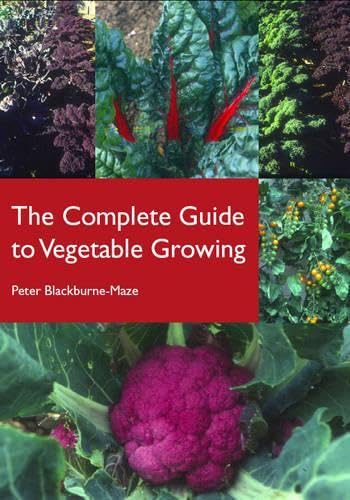 The Complete Guide To Vegetable Growing