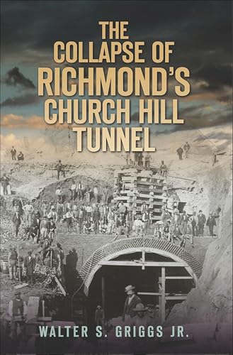 The Collapse of Richmond's Church Hill Tunnel (Disaster)