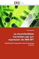 La Mucoviscidose: Correction Par Sur-Expression de Nhe-Rf1 6131564051 Book Cover