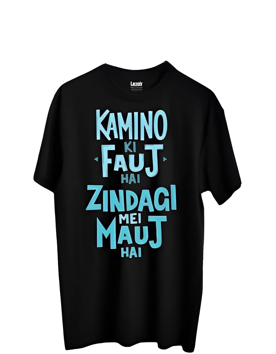 Kamino Ki Fauj Hai Zindagi Mei Mauj Hai Funny Printed 100% Biowash Cotton Black Unisex T-Shirt