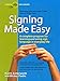 Signing Made Easy (A Complete Program for Learning Sign Language. Includes Sentence Drills and Exercises for Increased Comprehension and Signing Skill)