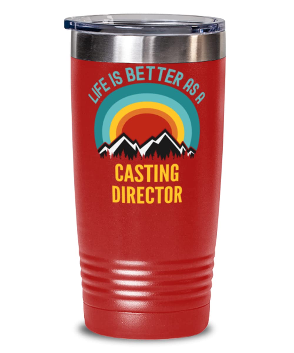 Hogue WS LLC Life Is Better As a Casting Director Coffee Tumber 20oz, Red