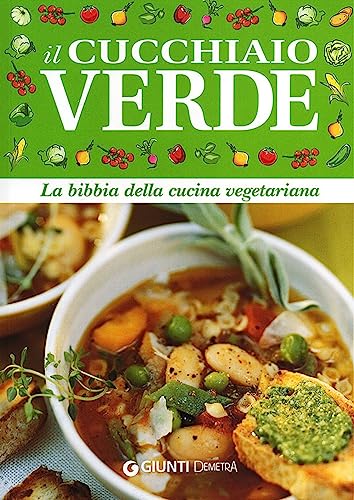 Il cucchiaio verde. La bibbia della cucina vegetarian