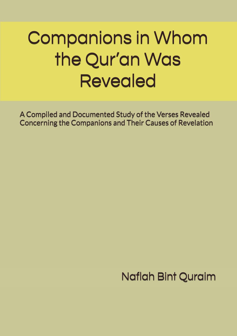 Companions in Whom the Qur’an Was Revealed: A Compiled and Documented Study of the Verses Revealed Concerning the Companions and Their Causes of Revelation