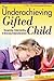 The Underachieving Gifted Child: Recognizing, Understanding, and Reversing Underachievement