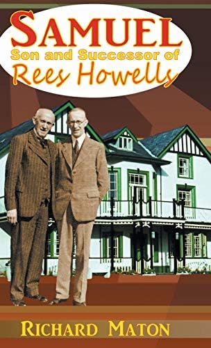 Samuel Tasker Rees Amazon.fr - Samuel, Son and Successor of Rees Howells: Director of the ...