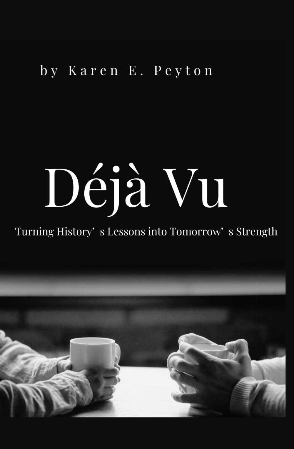 Déjà Vu: Turning History’s Lessons into Tomorrow’s Strength