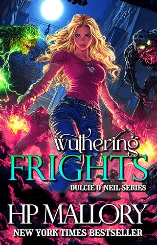 Wuthering Frights: An Urban Fantasy Fae Paranormal Romance Series (Dulcie O'Neil Book 4)