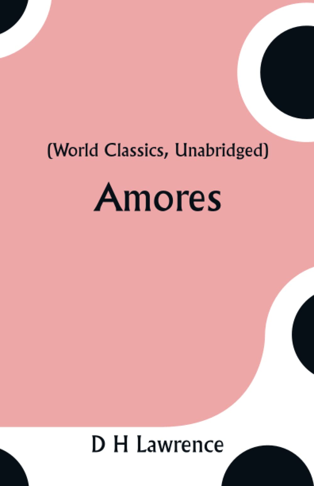 Amores (World Classics, Unabridged)