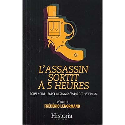 L'assassin sortit &agrave; 5 heures: 12 nouvelles polici&egrave;res sign&eacute;es par des historiens