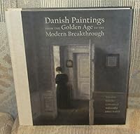 Danish Paintings from the Golden Age to the Modern Breakthrough : Selections from the Collection of Ambassador John L. Loeb, Jr 0971949395 Book Cover
