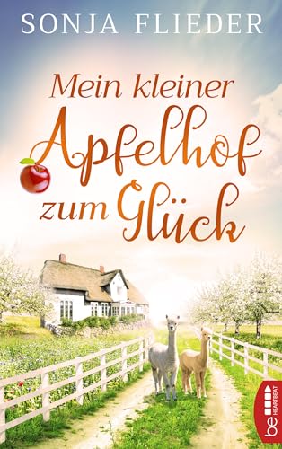 Mein kleiner Apfelhof zum Glück (Fünf Alpakas für die Liebe 1)