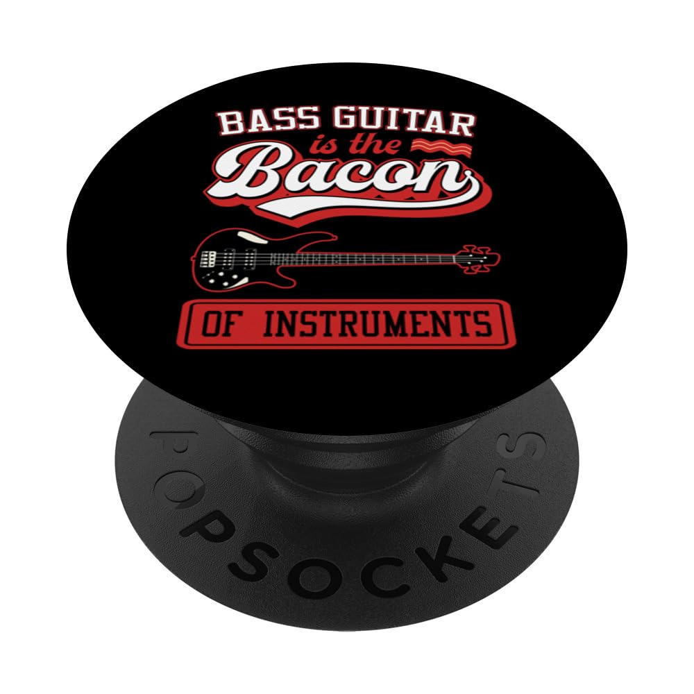 Bass Guitar Is The Bacon Of Instruments Funny Bass Guitar PopSockets Swappable PopGrip, Black