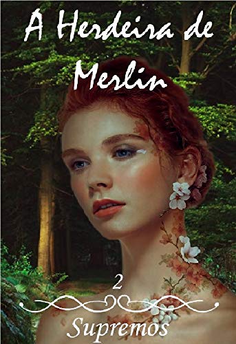 A Herdeira de Merlin (Supremos Livro 2)