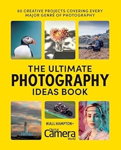 The Ultimate Photography Ideas Book: 60 Creative Projects Covering Every Major Genre of Photography