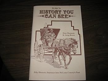 WJBC's History You Can See, fifty historic journeys into McLean County's Past