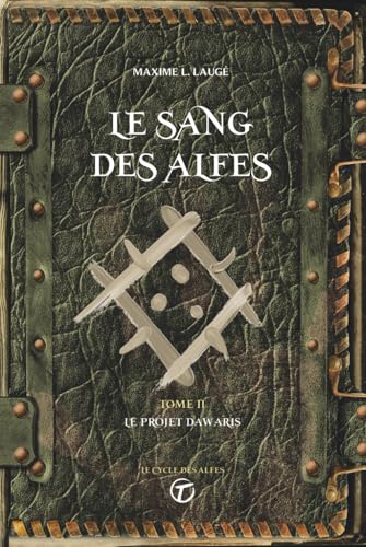Le Sang des Alfes Volume II: Le projet Dawaris (Le Cycle des Alfes)