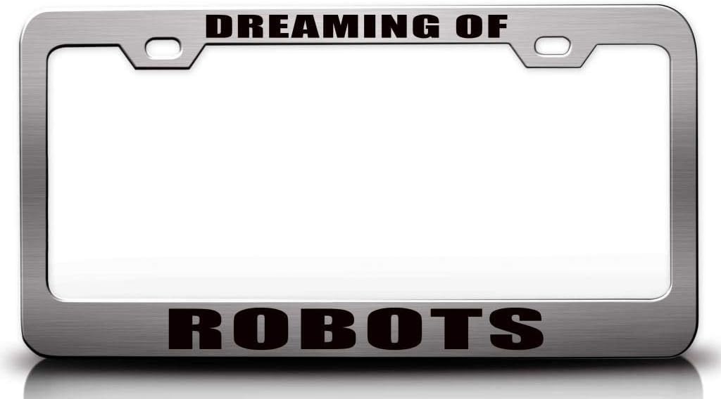 Dreaming of Robots Metal Car SUV Truck License Plate Frame Ch f98