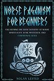 Norse Paganism: Unearthing the Rich Tapestry of Norse Spirituality, Rune Mysteries, and Ceremonial R