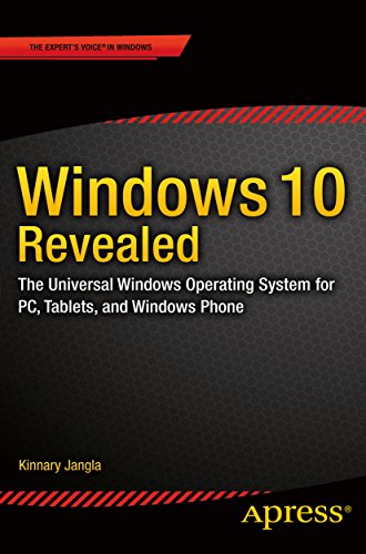 Windows 10 Revealed: The Universal Windows Operating System for PC, Tablets, and Windows Phone...