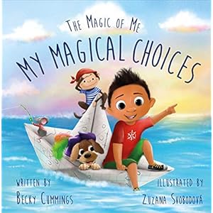 My Magical Choices – Teach Kids to Choose a Great Day with their Choices!