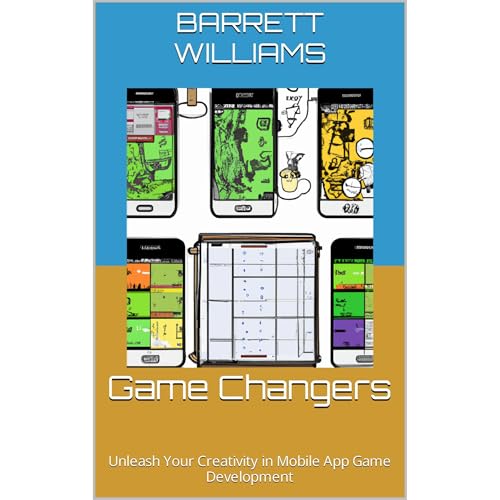 Game Changers: Unleash Your Creativity in Mobile App Game Development Game Changers: Unleash Your Creativity in Mobile App Game Development