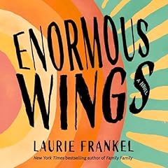 Enormous Wings Audiolibro Por Laurie Frankel arte de portada