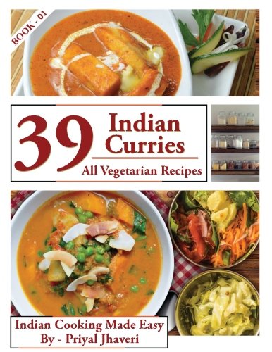 39 Indian Curries: All Vegetarian Recipes: Volume 1 (Indian Cooking Made Easy)