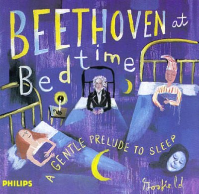 Beethoven at Bedtime / Various [Audio CD] Various Artists; Ludwig van Beethoven; Arthur Grumiaux; Quartetto Italiano; Bella Davidovich; Stephen Kovacevich; Claudio Arrau; Edo de Waart; Frans Br ggen; Kurt Masur; Colin Davis; Frans Brüggen; New Philharmonia Orchestra; Orchestra of the Eighteenth Century; Royal Concertgebouw Orchestra; London Symphony Orchestra and Leipzig Gewandhaus Orchestra