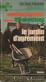  Monsieur Jardinier répond à cent questions sur le jardin d\'agrément