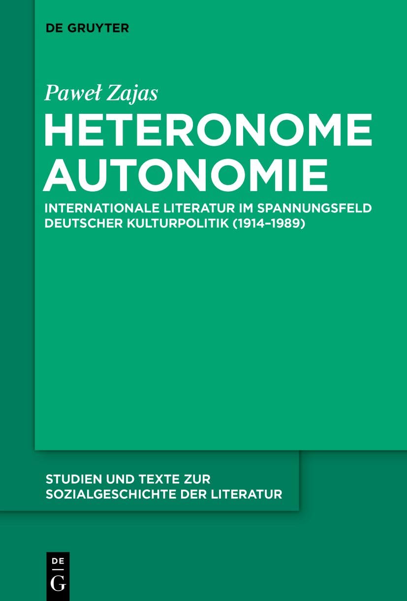 Heteronome Autonomie: Internationale Literatur im Spannungsfeld deutscher Kulturpolitik (1914-1989): 172